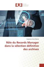 Rôle du Records Manager dans la sélection définitive des archives