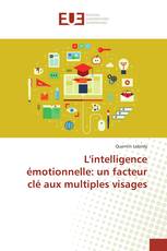 L'intelligence émotionnelle: un facteur clé aux multiples visages