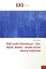 Sidi Larbi Cherkaoui - Foi, Myth, Babel : étude d'une danse métissée
