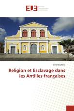 Religion et Esclavage dans les Antilles françaises