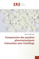 Compression des poudres pharmaceutiques Interaction avec l'outillage