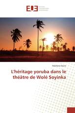 L'héritage yoruba dans le théâtre de Wolé Soyinka