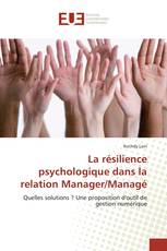 La résilience psychologique dans la relation Manager/Managé