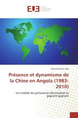 Présence et dynamisme de la Chine en Angola (1983-2010)