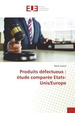 Produits défectueux : étude comparée Etats-Unis/Europe