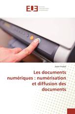 Les documents numériques : numérisation et diffusion des documents