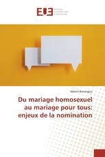 Du mariage homosexuel au mariage pour tous: enjeux de la nomination