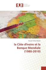 la Côte d'Ivoire et la Banque Mondiale (1980-2010)