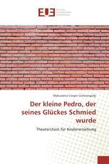 Der kleine Pedro, der seines Glückes Schmied wurde