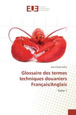 Glossaire des termes techniques douaniers Français/Anglais