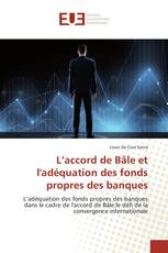 L’accord de Bâle et l'adéquation des fonds propres des banques