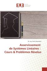 Asservissement de Systèmes Linéaires : Cours & Problèmes Résolus