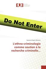 L'ethno-criminologie comme soutien à la recherche criminelle...