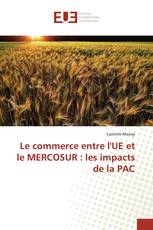 Le commerce entre l'UE et le MERCOSUR : les impacts de la PAC