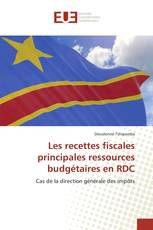 Les recettes fiscales principales ressources budgétaires en RDC