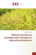 Maîtrise foncière et stratégies des ménages en insécurité alimentaire