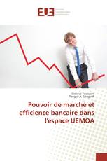 Pouvoir de marché et efficience bancaire dans l'espace UEMOA