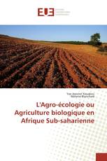 L'Agro-écologie ou Agriculture biologique en Afrique Sub-saharienne