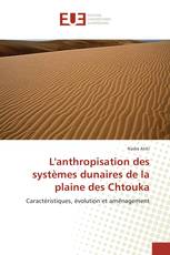 L'anthropisation des systèmes dunaires de la plaine des Chtouka