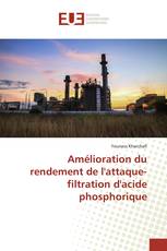 Amélioration du rendement de l'attaque-filtration d'acide phosphorique