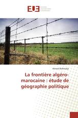 La frontière algéro-marocaine : étude de géographie politique