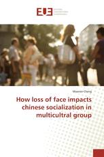 How loss of face impacts chinese socialization in multicultral group