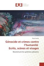Génocide et crimes contre l’humanité Ecrits, scènes et visages