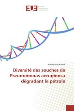 Diversité des souches de Pseudomonas aeruginosa dégradant le pétrole