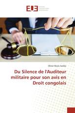 Du Silence de l'Auditeur militaire pour son avis en Droit congolais