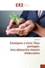 Enseigner à vivre: l'Eau partagée. Une démarche chemin d'éducation