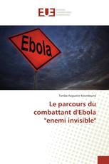 Le parcours du combattant d'Ebola "enemi invisible"