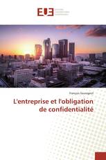 L'entreprise et l'obligation de confidentialité