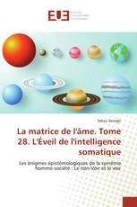 La matrice de l'âme. Tome 28. L'Éveil de l'intelligence somatique