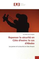 Repenser la sécurité en Côte d'Ivoire: le cas d'Abobo