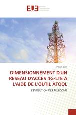 DIMENSIONNEMENT D'UN RESEAU D'ACCES 4G-LTE A L'AIDE DE L'OUTIL ATOOL
