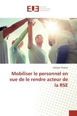 Mobiliser le personnel en vue de le rendre acteur de la RSE