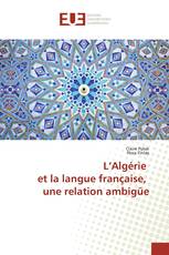 L’Algérie et la langue française, une relation ambigüe