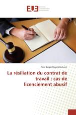 La résiliation du contrat de travail : cas de licenciement abusif