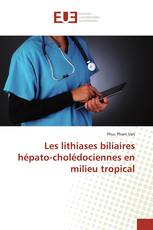 Les lithiases biliaires hépato-cholédociennes en milieu tropical