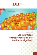 Les intentions entrepreneuriales des étudiants algériens