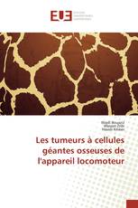 Les tumeurs à cellules géantes osseuses de l'appareil locomoteur