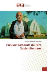 L’œuvre pastorale du Père Xavier Biernaux