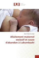 Allaitement maternel exclusif et cause d'abandon à Lubumbashi