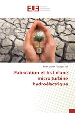 Fabrication et test d'une micro turbine hydroélectrique