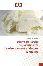 Beurre de Karite: Dégradation de l'environnement et risques sanitaires