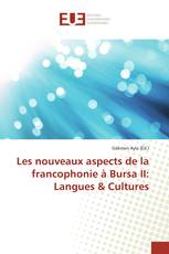 Les nouveaux aspects de la francophonie à Bursa II: Langues & Cultures
