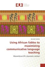 Using African fables to maximizing communicative language teaching