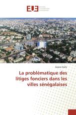 La problématique des litiges fonciers dans les villes sénégalaises