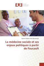 La médecine sociale et ses enjeux politiques à partir de Foucault