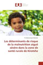 Les déterminants de risque de la malnutrition aiguë sévère dans la zone de santé rurale de Kirotshe